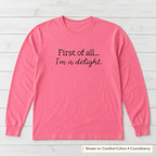First of All, I'm a Delight Long-Sleeve Tee. Shown in: Comfort Colors • Crunchberry.